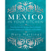 Mexico in Your Kitchen: Favorite Mexican Recipes That Celebrate Family, Community, Culture, and Tradition - The Book Bundle
