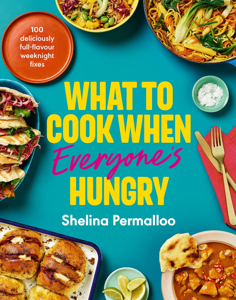 What To Cook When Everyone's Hungry: 100 Quick And Easy Full-Flavour Weeknight Recipes - Non Fiction - Paperback