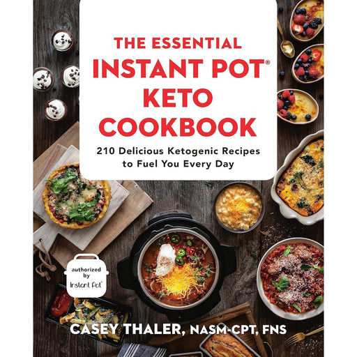 The Essential Instant Pot Keto Cookbook: 210 Delicious Ketogenic Recipes by Casey Thaler - The Book Bundle