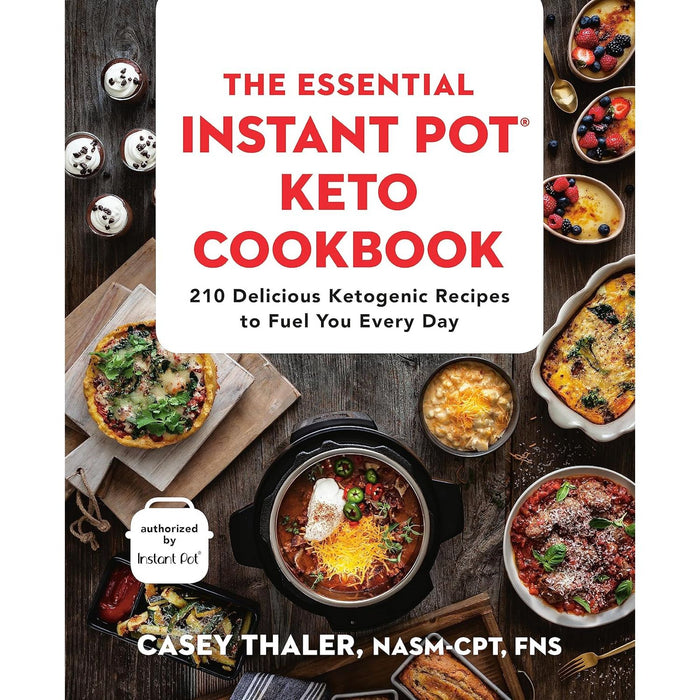 The Essential Instant Pot Keto Cookbook: 210 Delicious Ketogenic Recipes by Casey Thaler - The Book Bundle