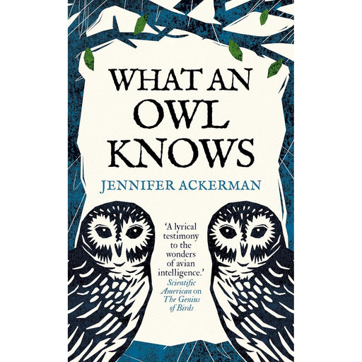 What an Owl Knows: The New Science of the World’s Most Enigmatic Birds by Jennifer Ackerman - The Book Bundle