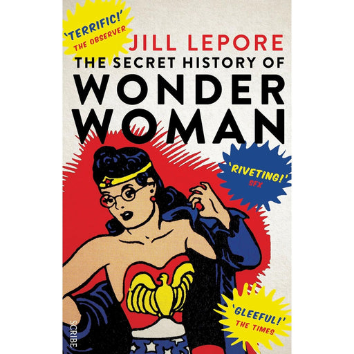 The Secret History of Wonder Woman by Jill Lepore - The Book Bundle