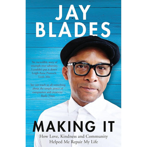 Making It: How Love, Kindness and Community Helped Me Repair My Life by Jay Blades - The Book Bundle