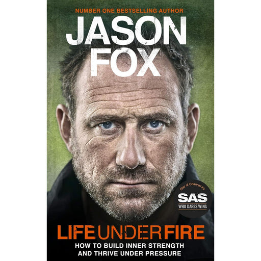 Life Under Fire: The Sunday Times Bestseller - Build Inner Strength and Thrive Under Pressure by Jason Fox, - The Book Bundle