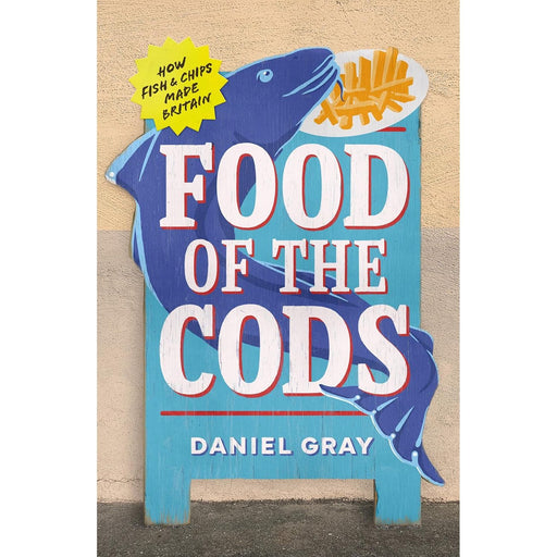 Food of the Cods: How Fish and Chips Made Britain - The Book Bundle