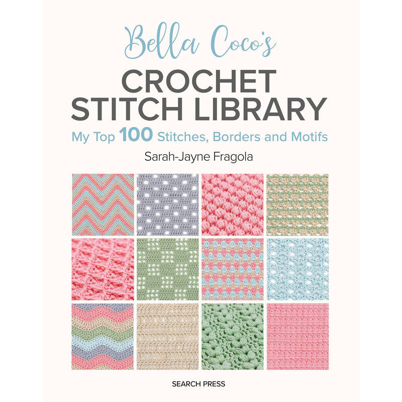 Bella Coco's Crochet Stitch Library: My Top 100 Stitches, Borders and Motifs - The Book Bundle