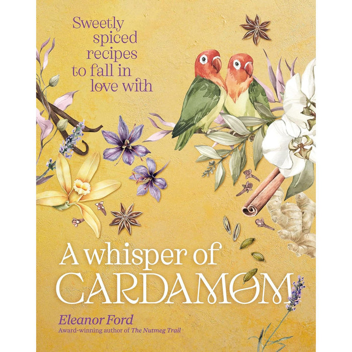 A Whisper of Cardamom: Sweetly spiced recipes to fall in love with Hardcover - The Book Bundle