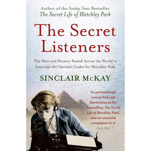 The Secret Listeners: How the Y Service Intercepted the German Codes for Bletchley Park: The Men and Women Posted Across the World to Intercept the German Codes for Bletchley Park - The Book Bundle
