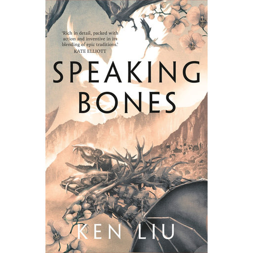 Speaking Bones: Ken Liu (The Dandelion Dynasty) - The Book Bundle