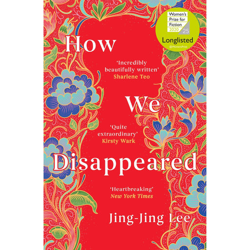 How We Disappeared: LONGLISTED FOR THE WOMEN'S PRIZE FOR FICTION 2020 /  Jing-Jing Lee - The Book Bundle