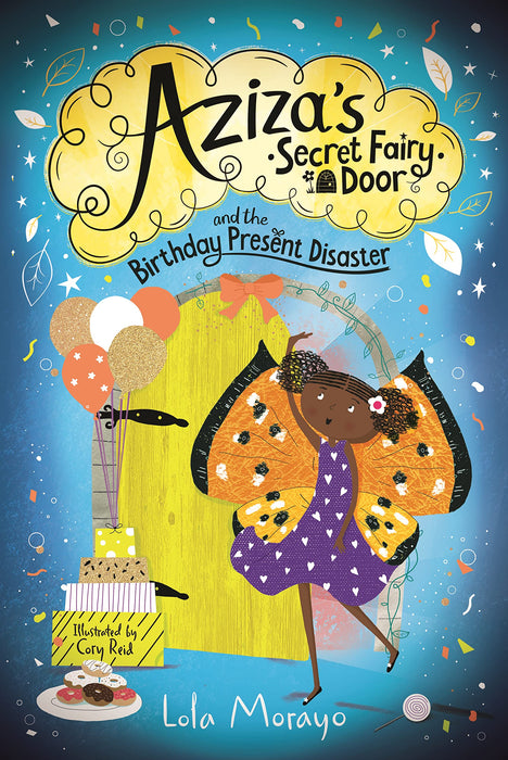 Aziza's Secret Fairy Door and the Birthday Present Disaster: 3 (Aziza's Secret Fairy Door, 3)