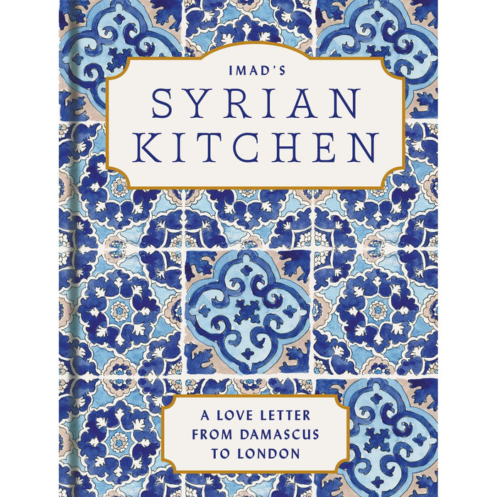 Imad's Syrian Kitchen: The Sunday Times bestseller full of the delicious flavours of Syria, with authentic recipes and true stories of life as a refugee - The Book Bundle