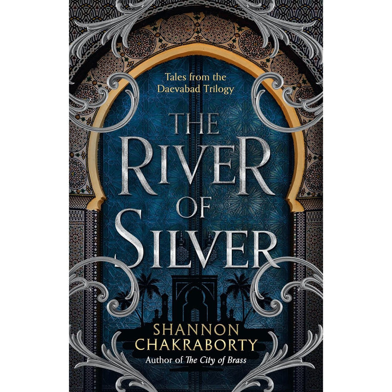 The Daevabad Trilogy: The River of Silver (Book 4) by S. A. Chakraborty - Fiction