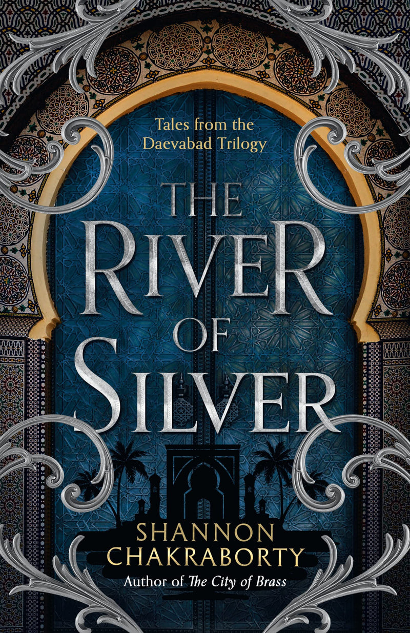 The Daevabad Trilogy: The River of Silver (Book 4) by S. A. Chakraborty - Fiction