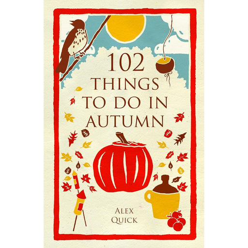 102 Things to Do in Autumn by Alex Quick - The Book Bundle