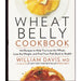 Wheat Belly 3 Books Series  Set By William Davis  (Wheat Belly 30-Minute , Wheat Belly  The Effortless Health and Weight-Loss,  150 Recipes To Help ) - The Book Bundle