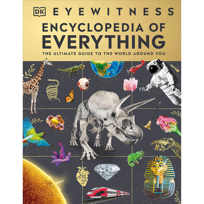 Eyewitness Encyclopedia of Everything: The Ultimate Guide to the World Around You (DK eyewitness) - The Book Bundle