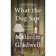 What the Dog Saw: And Other Adventures by Malcolm Gladwell - The Book Bundle