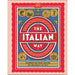 The Italian Way: Celebrate the Food, Culture, Art and Beauty of Italy - The Book Bundle