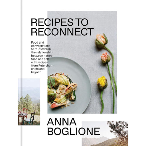 Recipes to Reconnect: Food and conversations to re-establish the relationship between nature, food and self - The Book Bundle
