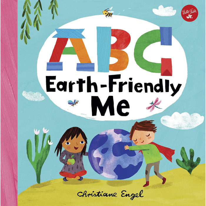 ABC for Me: ABC Earth-Friendly Me (7): From Action to Zero Waste, here are 26 things a kid can do to care for the Earth! by Christiane Engel - The Book Bundle