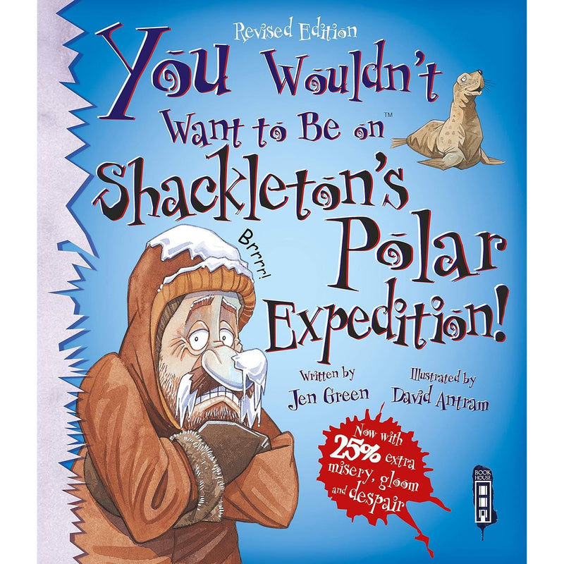 You Wouldn't Want To Be On Shackleton's Polar Expedition by Jen Green - The Book Bundle
