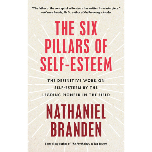 Six Pillars of Self-Esteem: The Definitive Work on Self-Esteem by the Leading Pioneer in the Field - The Book Bundle