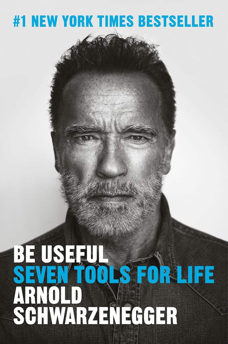 Be Useful Seven Tools For Life By Arnold Schwarzenegger - Non Fiction - Hardback