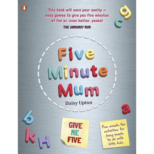Five Minute Mum: Give Me Five: Five minute, easy, fun games for busy people to do with little kids by Daisy Upton - The Book Bundle