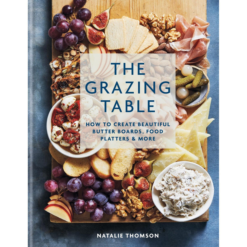 The Grazing Table: How to Create Beautiful Butter Boards, Food Platters and More - The Book Bundle