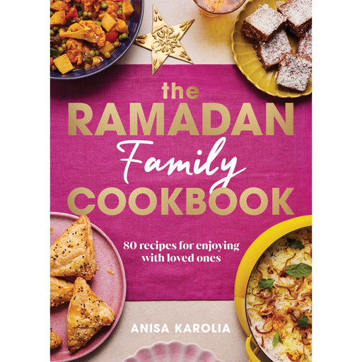 The Ramadan Family Cookbook: 80 recipes for enjoying with loved ones (Hardcover) - The Book Bundle