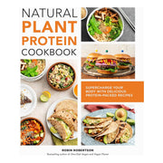 Natural Plant Protein Cookbook: Supercharge Your Body With Delicious Protein-Packed Recipes - The Book Bundle