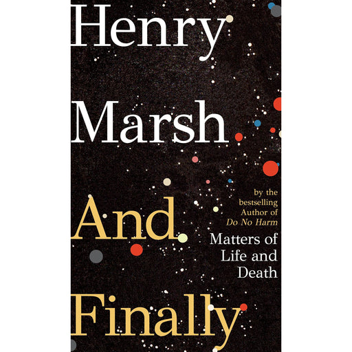 And Finally: Matters of Life and Death, the Sunday Times bestseller from the author of DO NO HARM - The Book Bundle