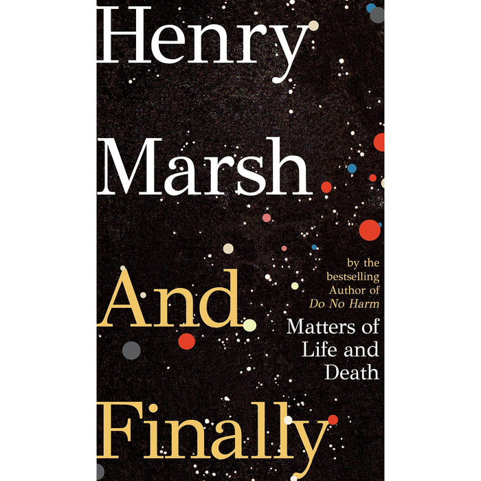 And Finally: Matters of Life and Death, the Sunday Times bestseller from the author of DO NO HARM - The Book Bundle