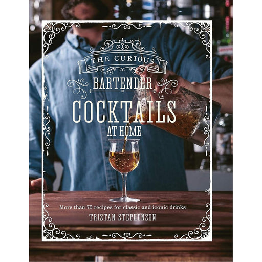 The Curious Bartender: Cocktails At Home: More than 75 recipes for classic and iconic drinks - The Book Bundle