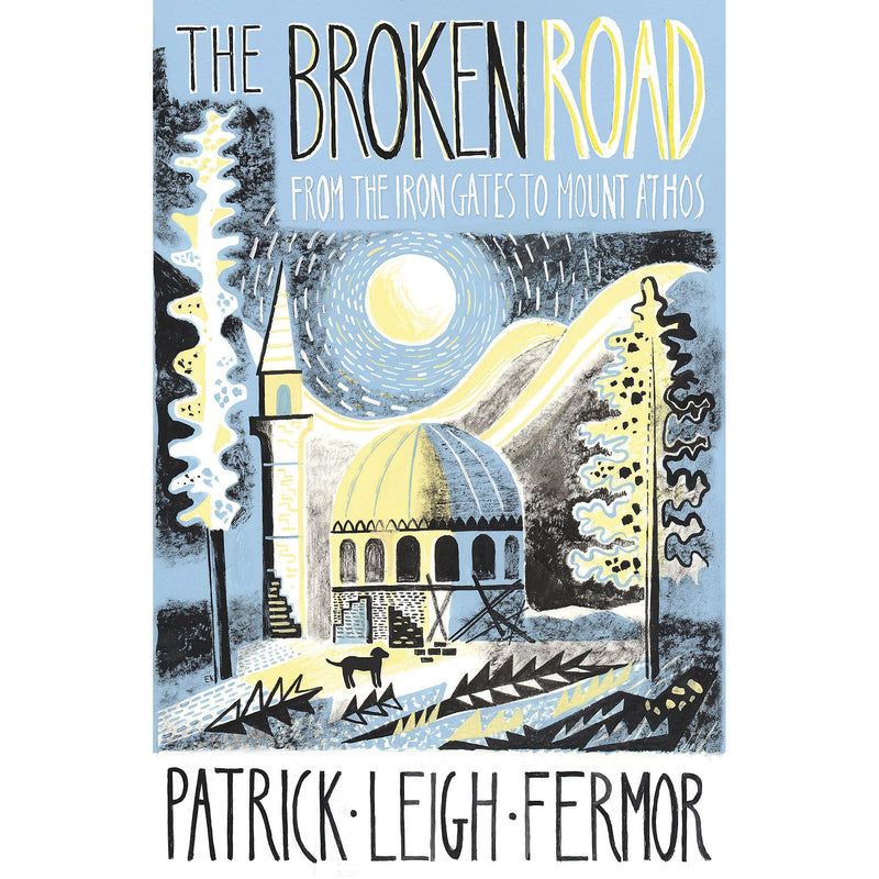 The Broken Road: From the Iron Gates to Mount Athos