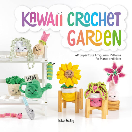Kawaii Crochet Garden: 40 super cute amigurumi patterns for plants and more - The Book Bundle