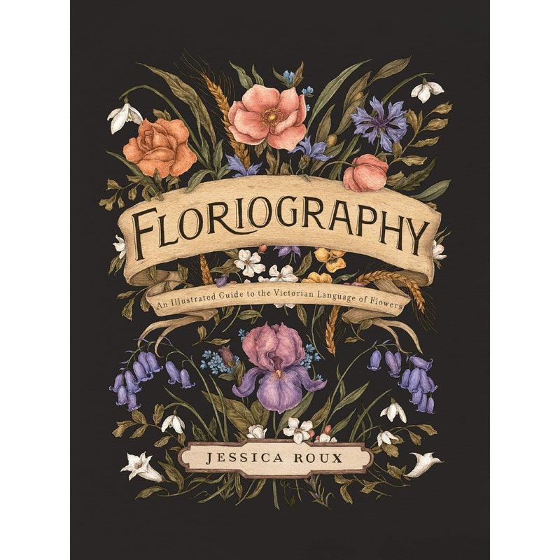 Floriography: An Illustrated Guide to the Victorian Language of Flowers Volume 1 by Jessica Roux - Non Fiction - The Book Bundle
