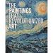 The Paintings That Revolutionized Art - The Book Bundle