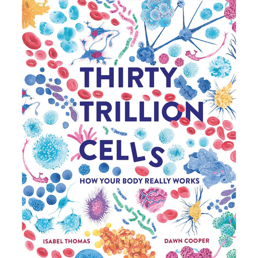 Thirty Trillion Cells: How Your Body Really Works - The Book Bundle