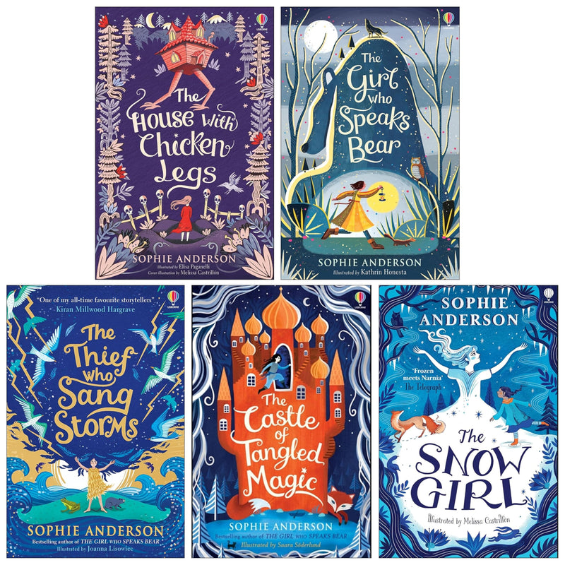 The House with Chicken Legs By Sophie Anderson 5 Books Collection Set (The House with Chicken Legs, The Girl Who Speaks Bear, The Castle of Tangled Magic, The Theif Who Sang Storms and The Snow Girl) - The Book Bundle