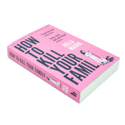 How To Kill Your Family (Funny, Sharp, dark and twisted) by Bella Mackie - The Book Bundle