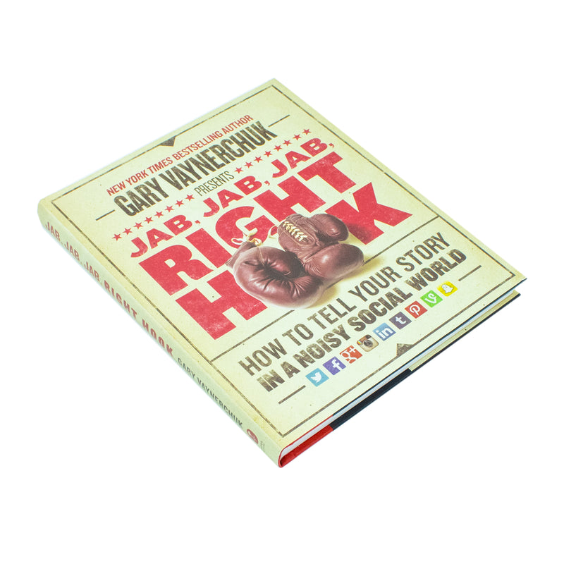 Jab, Jab, Jab, Right Hook: How to Tell Your Story in a Noisy Social World by Gary Vaynerchuk (HB) - The Book Bundle