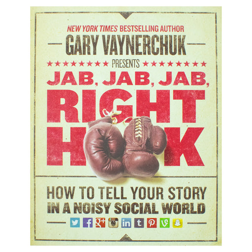Jab, Jab, Jab, Right Hook: How to Tell Your Story in a Noisy Social World by Gary Vaynerchuk (HB) - The Book Bundle