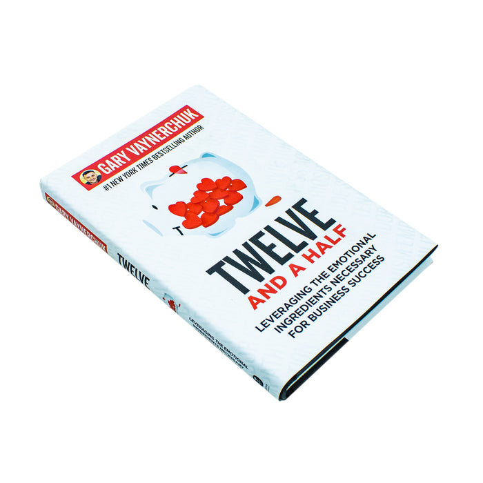 Twelve and a Half: Leveraging the Emotional Ingredients Necessary by Gary Vaynerchuk - The Book Bundle