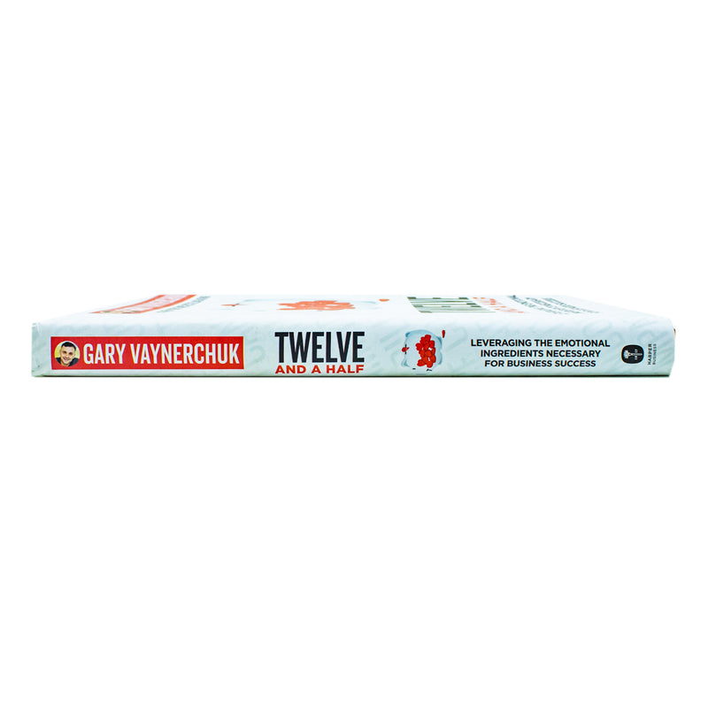 Twelve and a Half: Leveraging the Emotional Ingredients Necessary by Gary Vaynerchuk - The Book Bundle