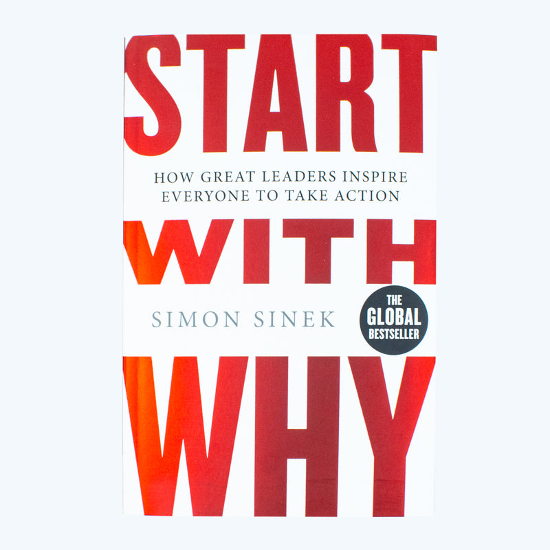Start With Why: The Inspiring Million-Copy Bestseller That Will Help You Find Your Purpose - The Book Bundle