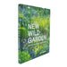 New Wild Garden: Natural-style planting and practicalities - The Book Bundle