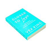 Closer to Love: How to Attract the Right Relationships and Deepen Your Connections by Vex King - The Book Bundle