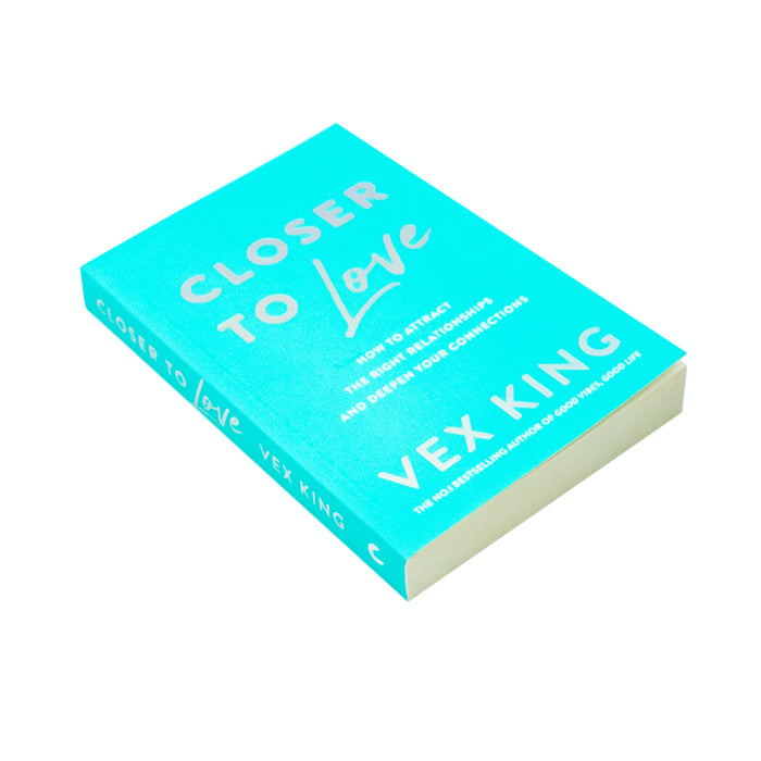 Closer to Love: How to Attract the Right Relationships and Deepen Your Connections by Vex King - The Book Bundle